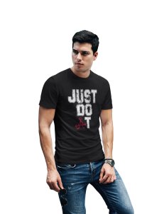 Just Do It, (BG White), Round Neck Gym Tshirt (Black Tshirt) - Clothes for Gym Lovers - Suitable for Gym Going Person - Foremost Gifting Material for Your Friends and Close Ones