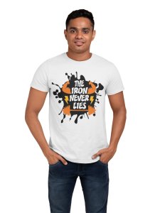 The Iron Never Lies, (BG White, Brown and Black), Round Neck Gym Tshirt (White Tshirt) - Clothes for Gym Lovers - Suitable for Gym Going Person - Foremost Gifting Material for Your Friends and Close Ones