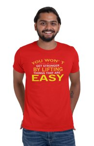 You Won't Get Stronger By Lifting Things, Round Neck Gym Tshirt (Red Tshirt) - Foremost Gifting Material for Your Friends and Close Ones