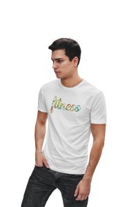 Fitness Written In Colourful Text Round Neck Gym Tshirt (White Tshirt) - Clothes for Gym Lovers - Foremost Gifting Material for Your Friends and Close Ones