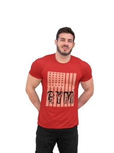 Gym Written in Front of a Flag, Round Neck Gym Tshirt (Red Tshirt) - Clothes for Gym Lovers - Suitable for Gym Going Person - Foremost Gifting Material for Your Friends and Close Ones
