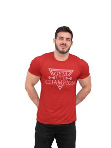 Gym Life Champion (BG Pink), Round Neck Gym Tshirt (Red Tshirt) - Clothes for Gym Lovers - Suitable for Gym Going Person - Foremost Gifting Material for Your Friends and Close Ones