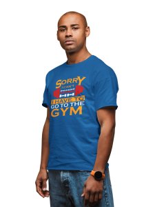 Sorry I Can't, Round Neck Gym Tshirt (Blue Tshirt) - Clothes for Gym Lovers - Suitable for Gym Going Person - Foremost Gifting Material for Your Friends and Close Ones
