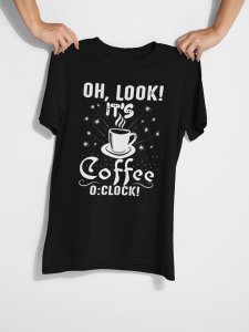 Oh look! it's Coffee 0:clock! - Black - printed t shirt - comfortable round neck cotton.
