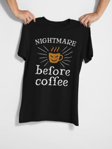 Nightmare before Coffee - Black - printed t shirt - comfortable round neck cotton.