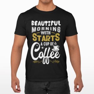 Beautiful Morning With Cup Of Coffee - Black - printed t shirt - comfortable round neck cotton.