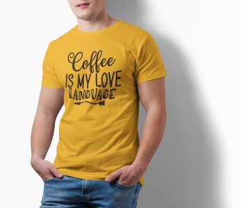 Coffe is my love language - Yellow - printed t shirt - comfortable round neck cotton.