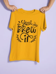 Just brew it - Yellow - printed t shirt - comfortable round neck cotton.