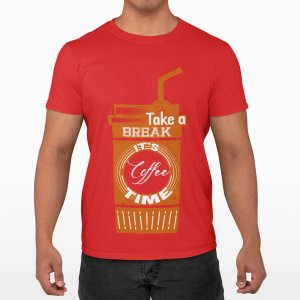Take break its Coffee time - Red - printed t shirt - comfortable round neck cotton.