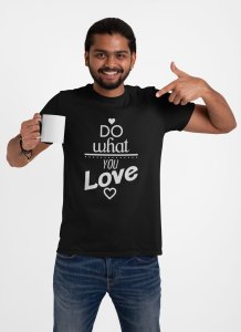 Do what you love -round crew neck cotton tshirts for men