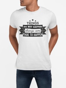 Things do not happen - White - printed T-shirts - Men's stylish clothing - Cool tees for boys