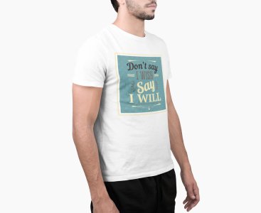 Say i will - White - printed T-shirts - Men's stylish clothing - Cool tees for boys