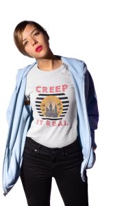 Creep it real - Printed Tees for Women's - designed for Halloween