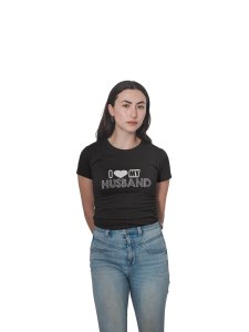 I love my-printed family themed cotton blended half-sleeve t-shirts made for women (black)