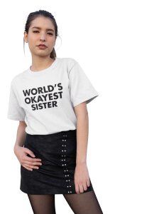 World's okayest sister-printed family themed cotton blended half-sleeve t-shirts made for women (white)