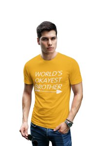World's okayest brother -printed family themed cotton blended half-sleeve t-shirts made for men (yellow)