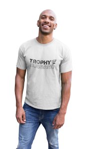 Trophy husband -printed family themed cotton blended half-sleeve t-shirts made for men (white)