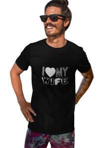 I love my wife(Shaded text) -printed family themed cotton blended half-sleeve t-shirts made for men (black)