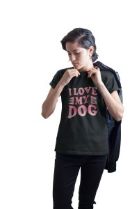 I love my dog-Black-printed cotton t-shirt - comfortable, stylish