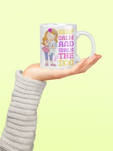 Keep calm and Walk The Dog - pets themed printed ceramic white coffee and tea mugs/ cups for pets lover people