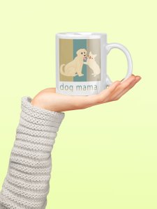 Dog mama - pets themed printed ceramic white coffee and tea mugs/ cups for pets lover people