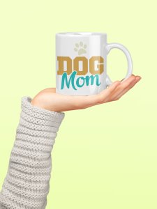 Dog mom Yellow blue Text- pets themed printed ceramic white coffee and tea mugs/ cups for pets lover people