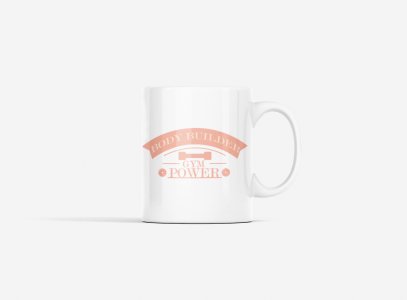 Body Builder, Gym Power,(BG Orange) - gym themed printed ceramic white coffee and tea mugs/ cups for gym lovers