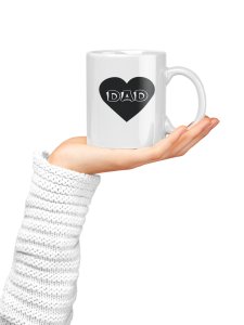 Dad text in heart - family themed printed ceramic white coffee and tea mugs/ cups