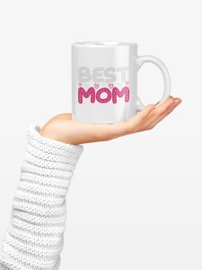 Best Mom (pink and white Text) - family themed printed ceramic white coffee and tea mugs/ cups