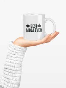 Best Mom Ever (black Text) - family themed printed ceramic white coffee and tea mugs/ cups