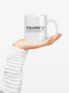 Trophy Husband- family themed printed ceramic white coffee and tea mugs/ cups