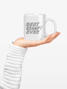 Best Grampy Ever Black text- family themed printed ceramic white coffee and tea mugs/ cups
