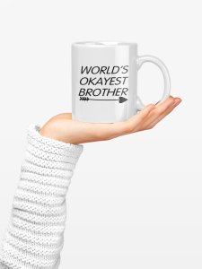 World's okayest brother - family themed printed ceramic white coffee and tea mugs/ cups