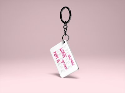 Home where your mom is - Printed Keychain