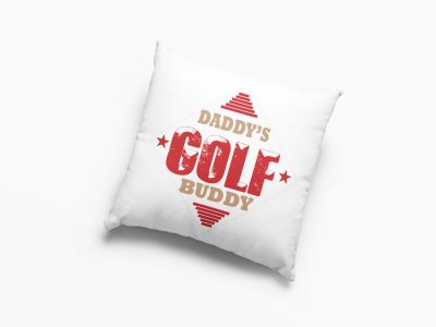 Daddy's golf buddy- Printed Pillow Covers (Pack Of Two)