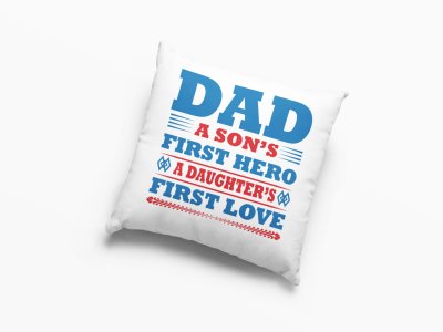 DAD son's first hero daughter's first love - Printed Pillow Covers (Pack Of Two)