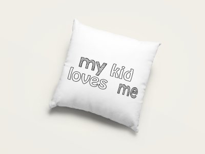 My kids loves me - Printed Pillow Covers (Pack Of Two)
