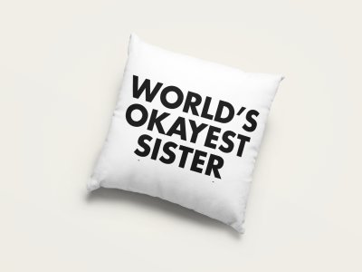 World's okayest sister Black text- Printed Pillow Covers (Pack Of Two)