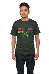 Meet Me Anytime At The Gym, Round Neck Gym Tshirt - Foremost Gifting Material for Your Friends and Close Ones