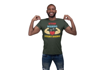 Stop Wishing, Start Doing, Round Neck Gym Tshirt - Foremost Gifting Material for Your Friends and Close Ones