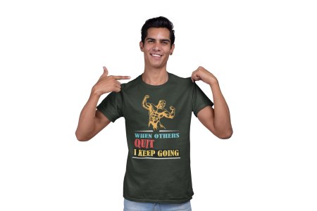 When Other's Quit, Round Neck Gym Tshirt - Foremost Gifting Material for Your Friends and Close Ones