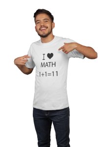 1+1=11 (White T) -Tshirts for Maths Lovers - Foremost Gifting Material for Your Friends and Close Ones