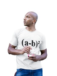 (a -b)2 (White T) -Tshirts for Maths Lovers - Foremost Gifting Material for Your Friends and Close Ones