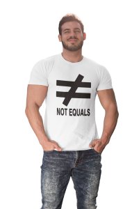 Not Equals (White T) -Tshirts for Maths Lovers - Foremost Gifting Material for Your Friends and Close Ones