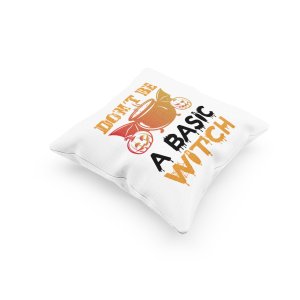 Don't be a basic illustration graphic -Halloween Theme Pillow Covers (Pack Of 2)
