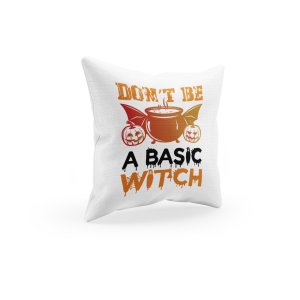 Don't be a basic illustration graphic -Halloween Theme Pillow Covers (Pack Of 2)