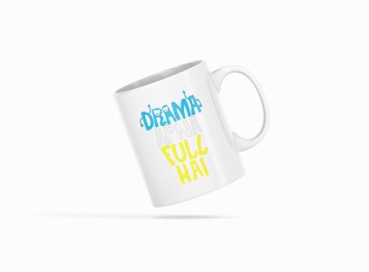 Drama Apna Full Hai- Printed Coffee Mugs For Bollywood Lovers