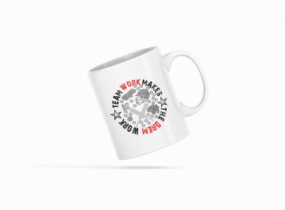 Team Work Makes - Printed Coffee Mugs For Sports Lovers