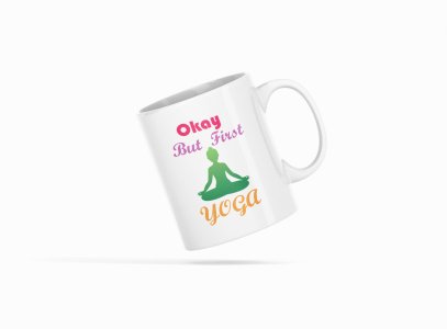 But First Yoga Text - Printed Coffee Mugs For Yoga Lovers