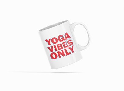 Yoga Vibes Only Red Text- Printed Coffee Mugs For Yoga Lovers